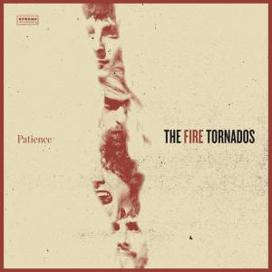 THE FIRE TORNADOS_PATIENCE